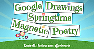 Control Alt Achieve: Springtime Magnetic Poetry with Google Drawings