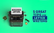 Business Letter - Five Great Tips for Letter Writing