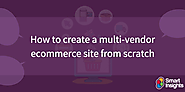 How to create a multi-vendor ecommerce website from scratch | Smart Insights