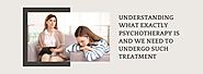 Understanding What Exactly Psychotherapy Is And We Need To Undergo Such Treatment | by Toronto Psychological Services...