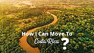 How I Can Move To Costa Rica? – Exploring Costa Rica