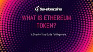 What is Ethereum Token?- A Step-by-Step Guide For Beginners