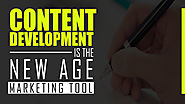 Content Development and Marketing is the New Age Marketing Tool for a Marketer