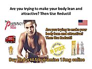 Are you trying to make your body lean and attractive then use reductil