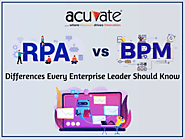 RPA Vs BPM: Differences Every Enterprise Leader Should Know - Acuvate