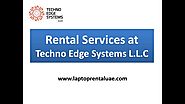 Rental Services at Techno Edge Systems L.L.C