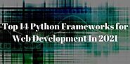Top 14 Python Frameworks Used for Top-Notch Web Development in 2021
