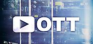 What is OTT(Over-The-Top)? Benefits, Services and Scope of OTT Apps