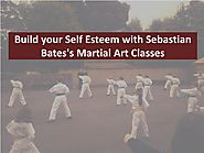 PPT - Build your Self Esteem with Sebastian Bates's Martial Art Classes PowerPoint Presentation - ID:7864248