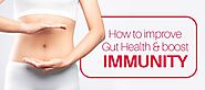 How to improve Gut Health & Boost Immunity