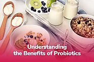 Understanding the Benefits of Probiotics