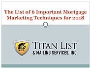 The list of 6 important mortgage marketing techniques for 2018 by Titan Lists (TitanLists) - issuu