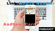 link Aadhaar with mobile number process and advantages | Finbucket