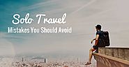6 Mistakes Solo Travelers Make as shared by a Solo Traveler - MetroSaga
