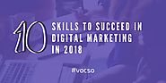 10 Skills to Succeed in Digital Marketing in 2018