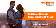 Easy Vashikaran Mantra to Attract & Control Girlfriend - Eshwarshakthi