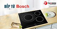 Hướng dẫn chọn mua bếp từ Bosch chính hãng