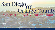 San Diego vs Orange County (Buying Luxury Real Estate)