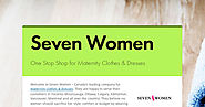 Seven Women – One Stop Shop for Maternity Clothes & Dresses