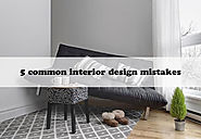 5 common interior design mistakes