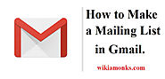 Website at http://www.wikiamonks.com/blog/make-a-mailing-list-in-gmail