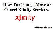 How To Change, Move or Cancel Xfinity Services
