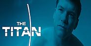 The Titan 2018 Movie Download MKV MP4