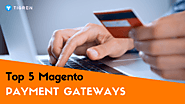 Top 5 Payment Gateways For Magento Ecommerce Stores - Tigren