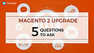 Planning for Magento 2 Upgrade? 5 Essential Questions to Ask | Tigren