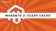 How To Clear Cache In Magento 2? (3 minutes) - Tigren