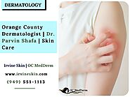 Orange County Dermatologist | Dr. Parvin Shafa | Skin Care