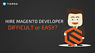 Hire Magento Developer: Difficult or Easy? | Tigren Solutions