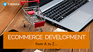 Ecommerce Development From A To Z | Tigren Solutions