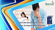 Best Wet Dreams Pills Review-How to Stop Nightfall Quickly?