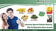 Increase Sperm Volume Natural Pills to Ejaculate More Semen
