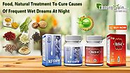 Food, Natural Treatment to Cure Causes of Frequent Wet Dreams at Night