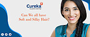 Can we all have soft and silky hair? - Cureka - Online Health Care Products Shop