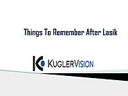 Things To Remember After Lasik by Kugler Vision