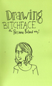 Drawing Bitchface the Breanne Boland Way - Art and Humor Zine