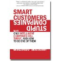 Amazon Kindle: Smart Customers, Stupid Companies: Why Only Intelligent Companies Will Thrive, and How To Be One of Them