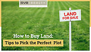 How to Buy Land: Tips to Pick The Perfect Plot