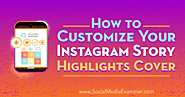 How to Customize Your Instagram Story Highlights Cover : Social Media Examiner