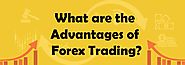 5 Common Advantages of Forex Trading – Learn How to Trade Fx