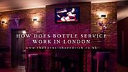 How Does Bottle Service Work in London