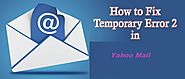 How to Fix Yahoo Temporary 2 Mail?