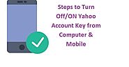 Steps to Turn Off/ON Yahoo Account Key from Computer & Mobile