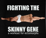 Fighting the Skinny Gene: A Workout for Ectomorphs
