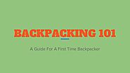 Backpacking 101: A Guide For A First Time Backpacker