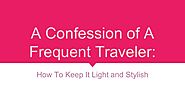 A Confession of A Frequent Traveler: How To Keep It Light and Stylish