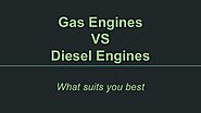 Gas Engines VS Diesel Engines: What Suits You Best
